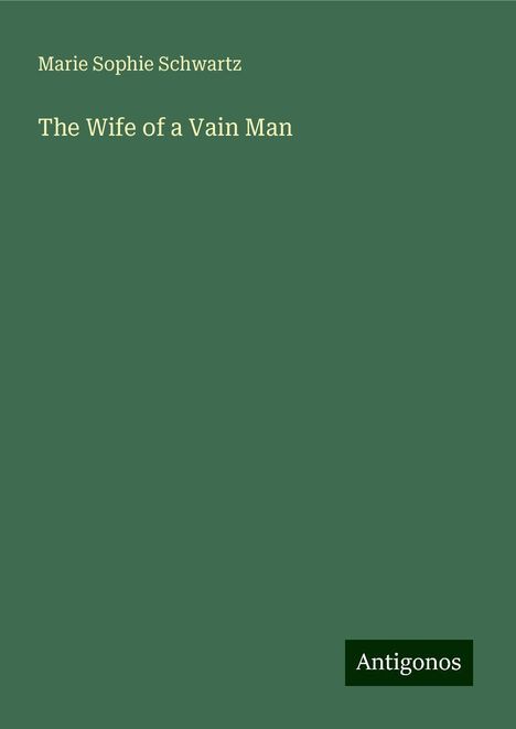 Marie Sophie Schwartz: The Wife of a Vain Man, Buch