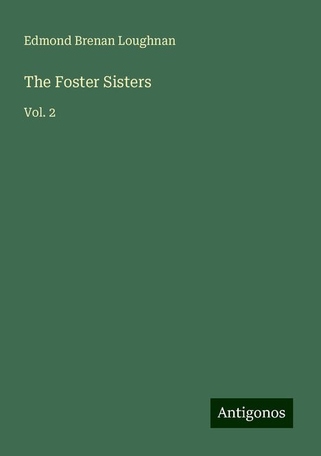 Edmond Brenan Loughnan: The Foster Sisters, Buch