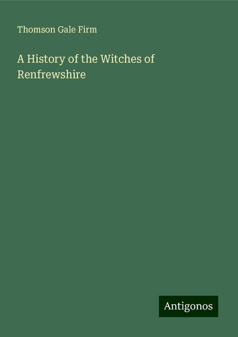 Thomson Gale Firm: A History of the Witches of Renfrewshire, Buch