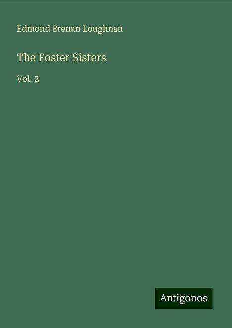 Edmond Brenan Loughnan: The Foster Sisters, Buch