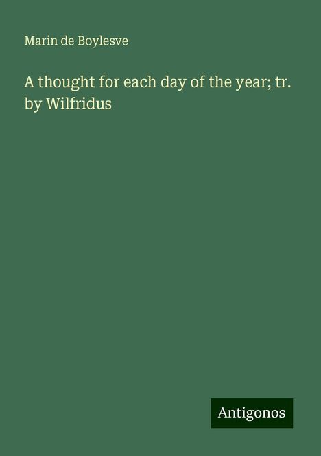 Marin De Boylesve: A thought for each day of the year; tr. by Wilfridus, Buch