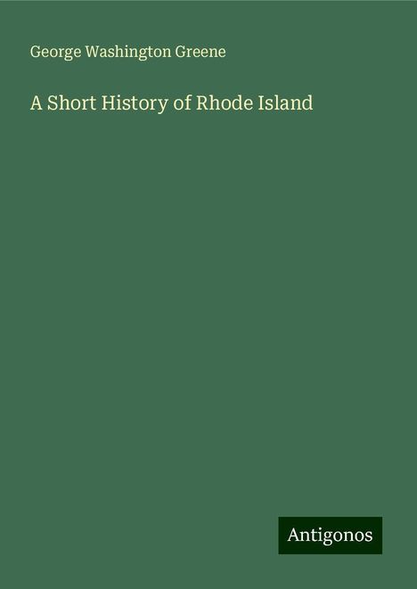 George Washington Greene: A Short History of Rhode Island, Buch