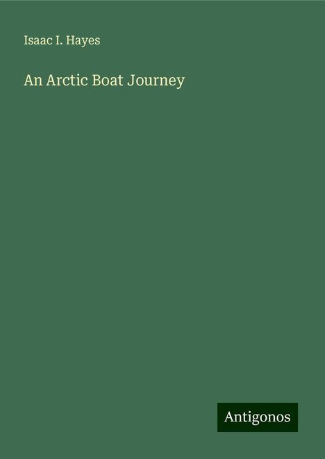 Isaac I. Hayes: An Arctic Boat Journey, Buch