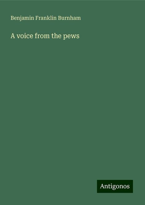 Benjamin Franklin Burnham: A voice from the pews, Buch