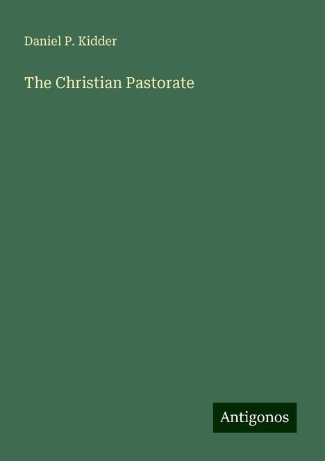 Daniel P. Kidder: The Christian Pastorate, Buch