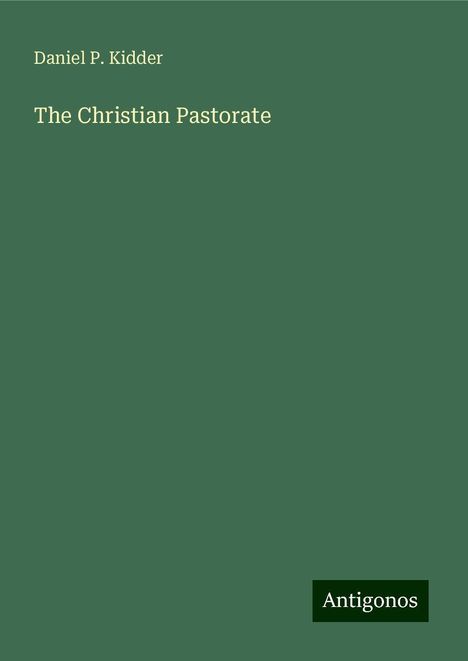 Daniel P. Kidder: The Christian Pastorate, Buch