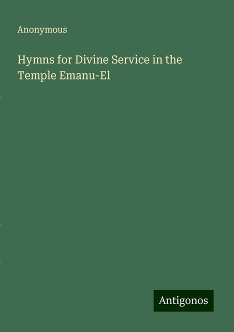 Anonymous: Hymns for Divine Service in the Temple Emanu-El, Buch