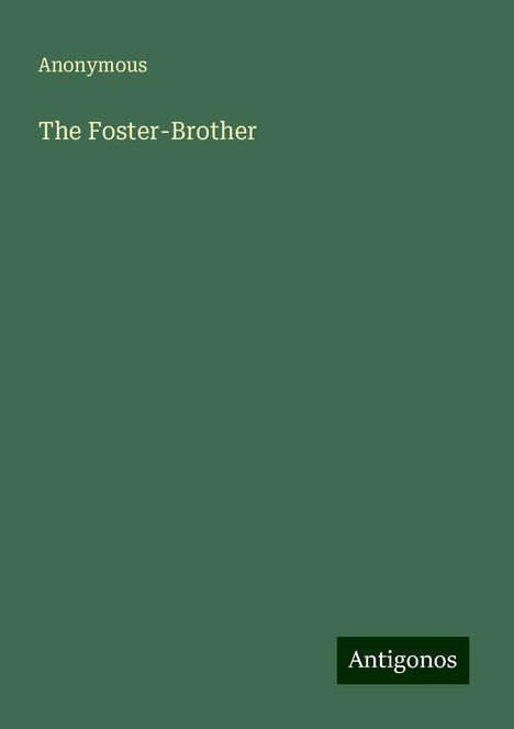 Anonymous: The Foster-Brother, Buch