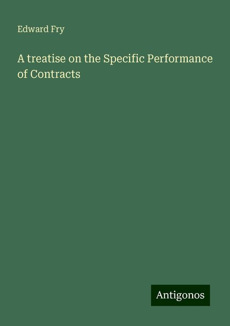 Edward Fry: A treatise on the Specific Performance of Contracts, Buch