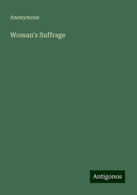 Anonymous: Woman's Suffrage, Buch