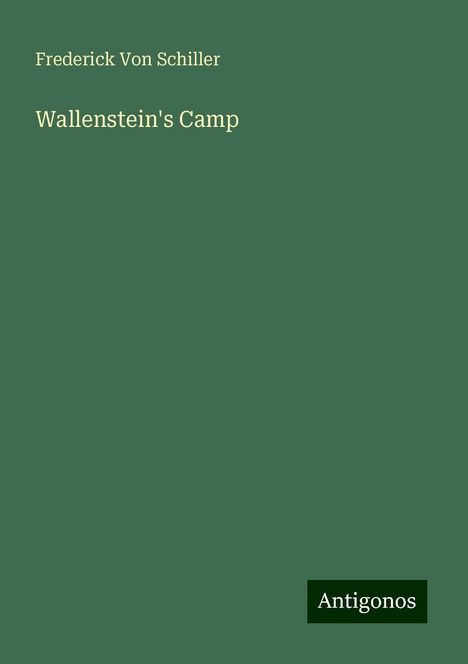 Frederick Von Schiller: Wallenstein's Camp, Buch