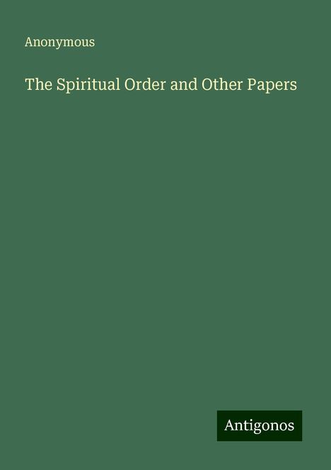 Anonymous: The Spiritual Order and Other Papers, Buch