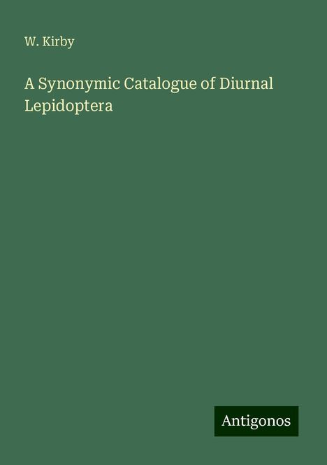 W. Kirby: A Synonymic Catalogue of Diurnal Lepidoptera, Buch