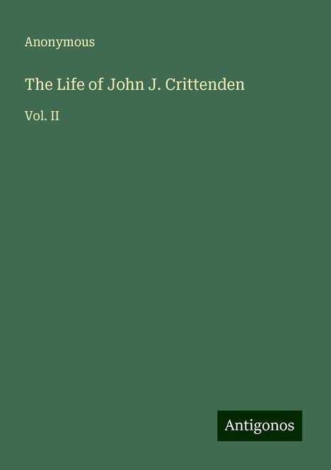 Anonymous: The Life of John J. Crittenden, Buch