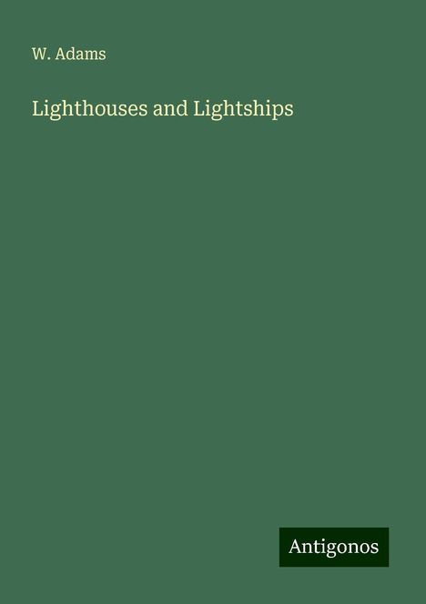 W. Adams: Lighthouses and Lightships, Buch