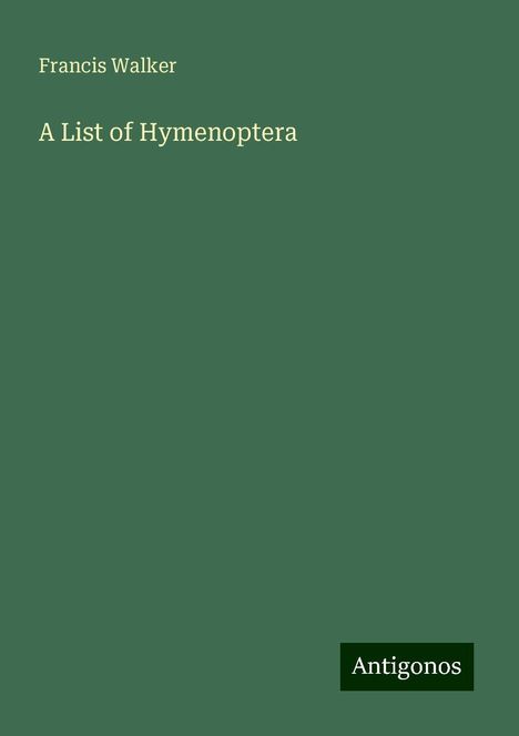 Francis Walker: A List of Hymenoptera, Buch