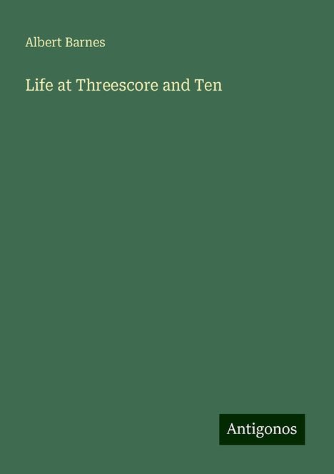 Albert Barnes: Life at Threescore and Ten, Buch