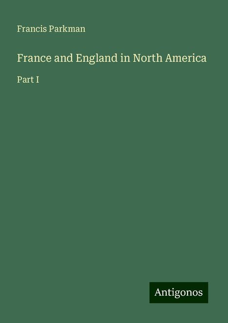 Francis Parkman: France and England in North America, Buch