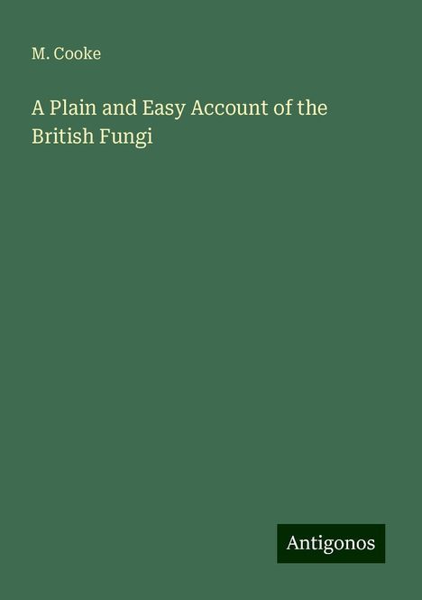 M. Cooke: A Plain and Easy Account of the British Fungi, Buch