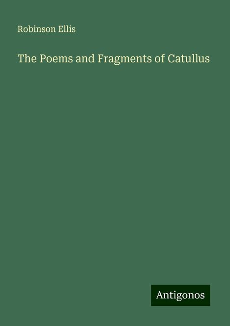 Robinson Ellis: The Poems and Fragments of Catullus, Buch