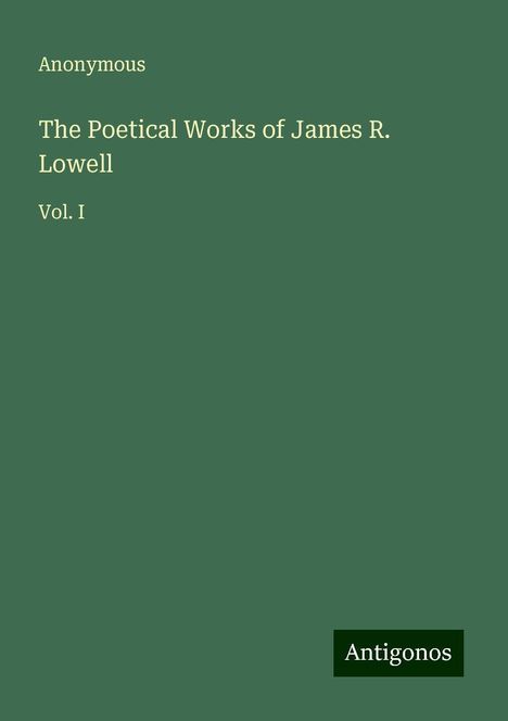 Anonymous: The Poetical Works of James R. Lowell, Buch