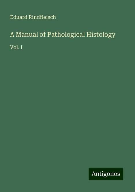 Eduard Rindfleisch: A Manual of Pathological Histology, Buch