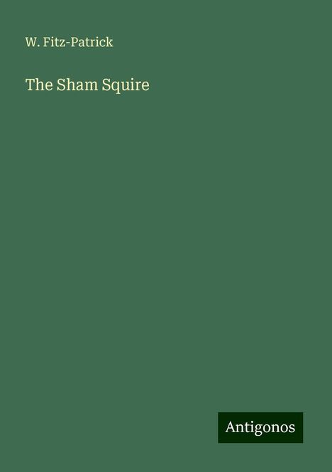 W. Fitz-Patrick: The Sham Squire, Buch