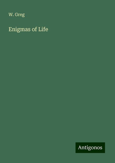 W. Greg: Enigmas of Life, Buch