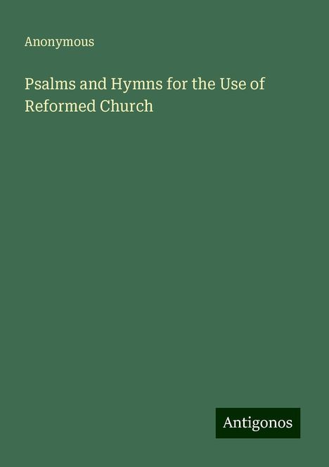 Anonymous: Psalms and Hymns for the Use of Reformed Church, Buch