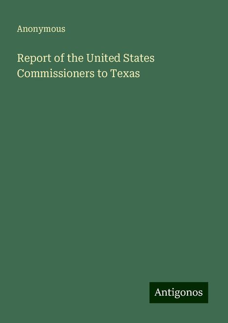 Anonymous: Report of the United States Commissioners to Texas, Buch