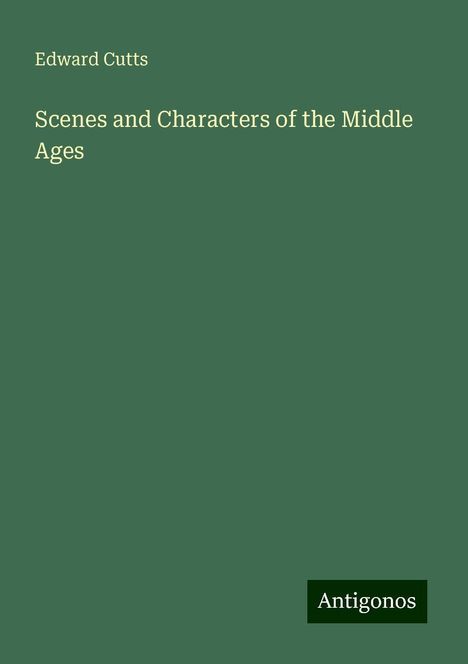 Edward Cutts: Scenes and Characters of the Middle Ages, Buch