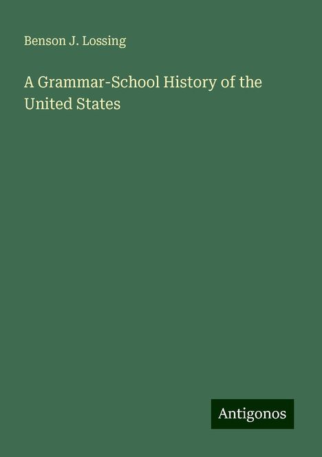 Benson J. Lossing: A Grammar-School History of the United States, Buch