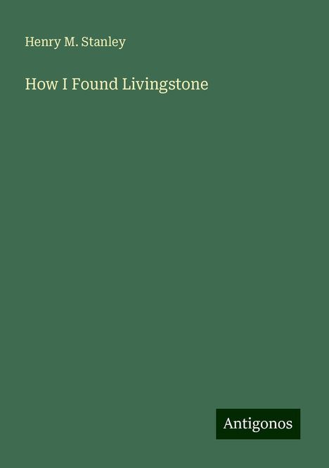 Henry M. Stanley: How I Found Livingstone, Buch