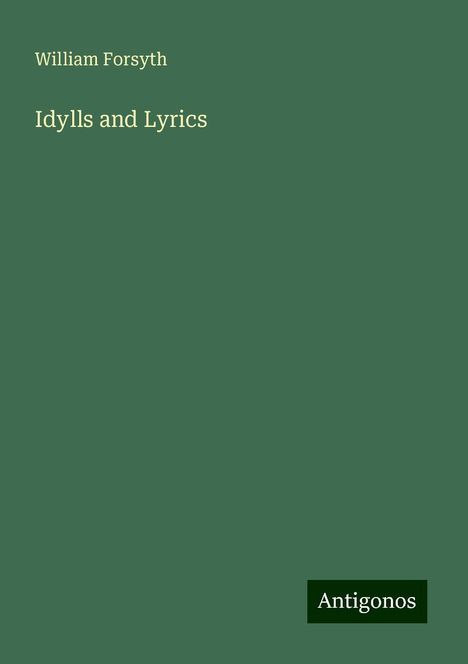 William Forsyth: Idylls and Lyrics, Buch