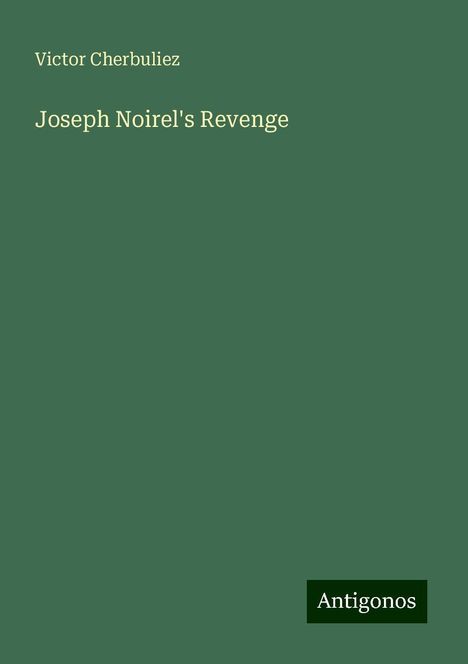 Victor Cherbuliez: Joseph Noirel's Revenge, Buch