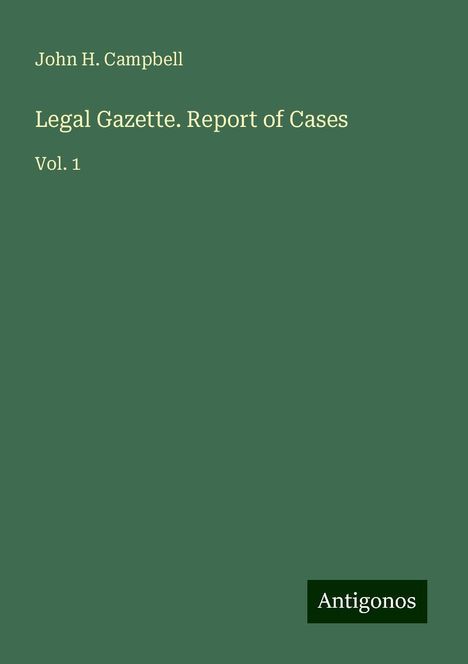 John H. Campbell: Legal Gazette. Report of Cases, Buch