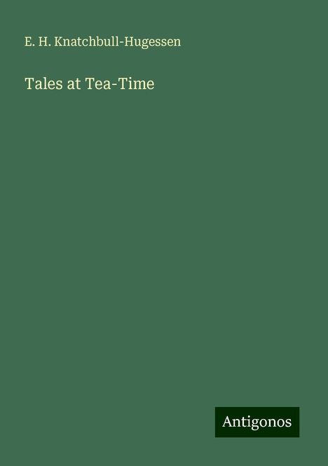 E. H. Knatchbull-Hugessen: Tales at Tea-Time, Buch