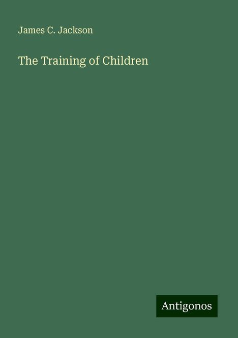 James C. Jackson: The Training of Children, Buch