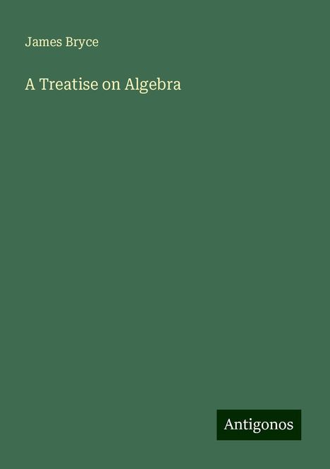 James Bryce: A Treatise on Algebra, Buch