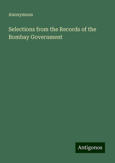 Anonymous: Selections from the Records of the Bombay Government, Buch