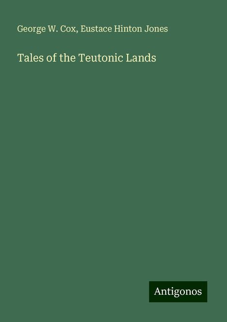 George W. Cox: Tales of the Teutonic Lands, Buch