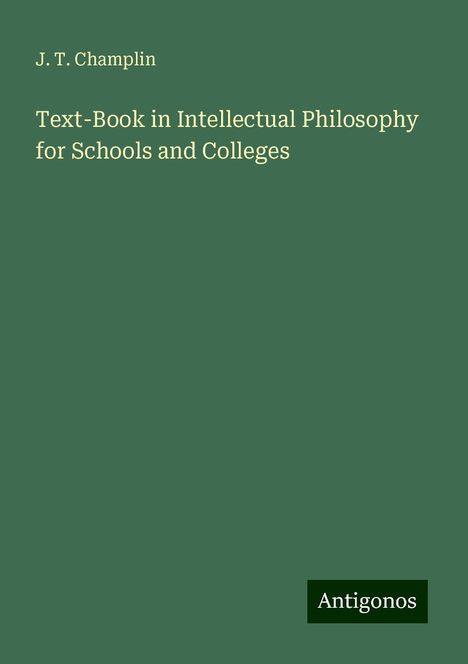 J. T. Champlin: Text-Book in Intellectual Philosophy for Schools and Colleges, Buch