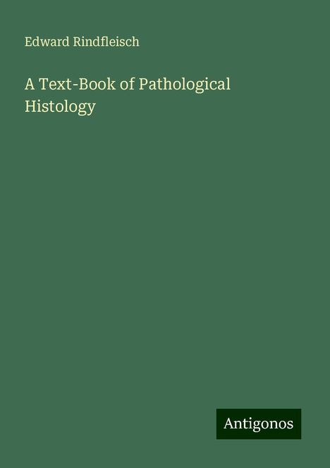 Edward Rindfleisch: A Text-Book of Pathological Histology, Buch