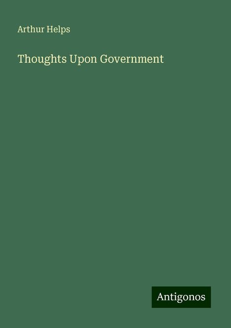 Arthur Helps: Thoughts Upon Government, Buch