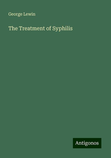 George Lewin: The Treatment of Syphilis, Buch