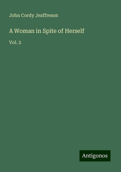 John Cordy Jeaffreson: A Woman in Spite of Herself, Buch