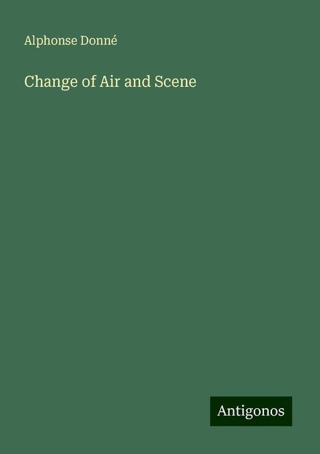 Alphonse Donné: Change of Air and Scene, Buch