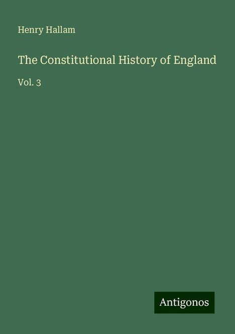 Henry Hallam: The Constitutional History of England, Buch