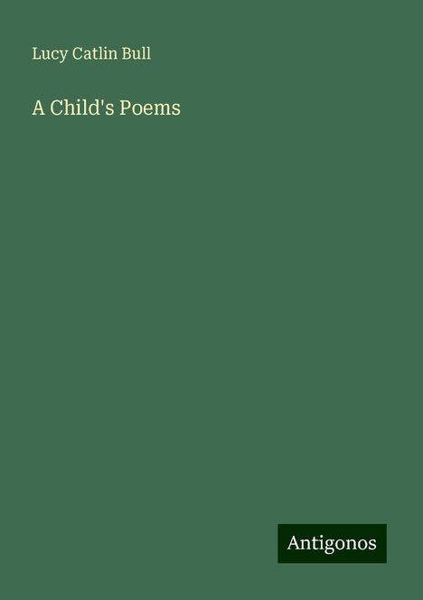 Lucy Catlin Bull: A Child's Poems, Buch