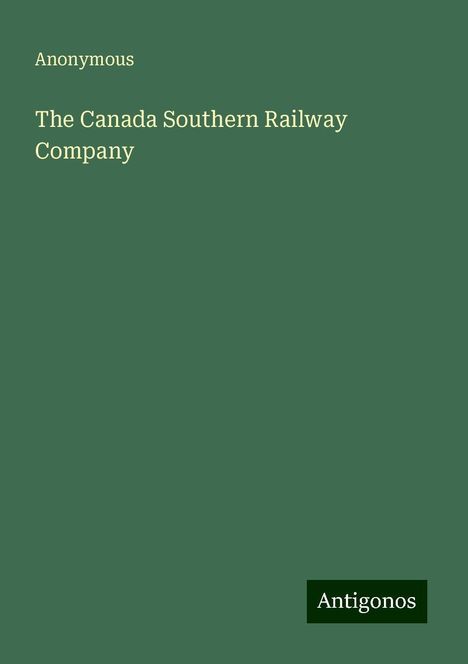 Anonymous: The Canada Southern Railway Company, Buch